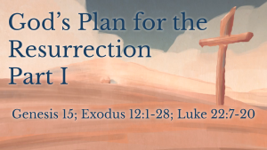 God’s Plan for the Resurrection