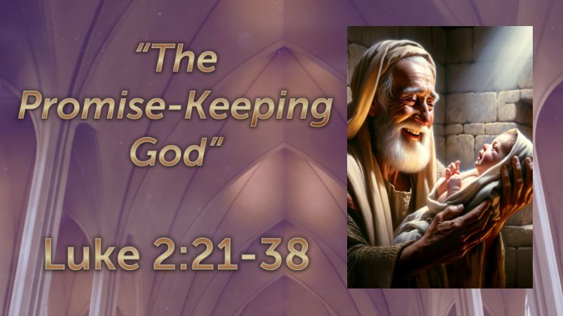 The Promise-Keeping God | Luke 2:21-38 sermon thumbnail